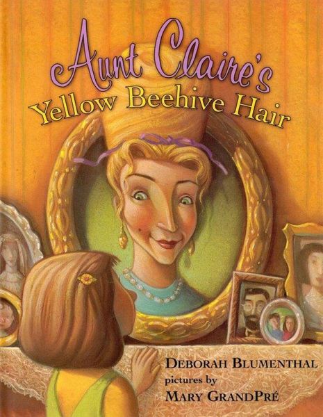 Aunt Claire's Yellow Beehive Hair (eBook, ePUB) Aunt Claire's Yellow Beehive Hair (eBook, ePUB)