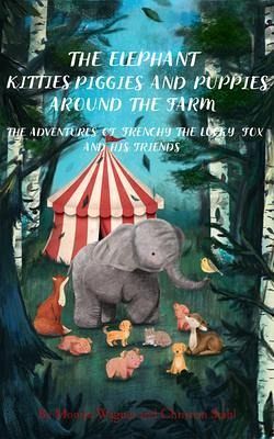 The Elephant Kitties Piggies and Puppies Around the Farm (eBook, ePUB)