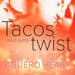 Tacos med extra twist - erotisk novell (MP3-Download) - Aguero, Maria; Heart, Alicia