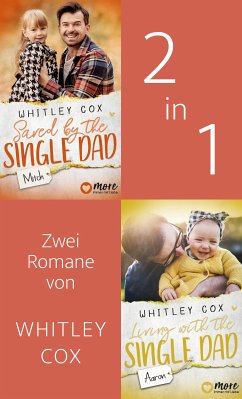 Saved by the Single Dad & Living with the Single Dad (eBook, ePUB) - Cox, Whitley