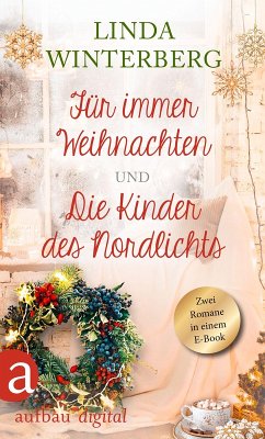Für immer Weihnachten & Die Kinder des Nordlichts (eBook, ePUB) - Winterberg, Linda