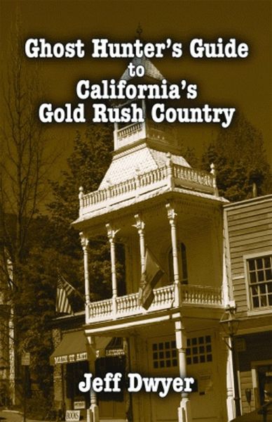 Ghost Hunter's Guide to California's Gold Rush Country (eBook, ePUB) Ghost Hunter's Guide to California's Gold Rush Country (eBook, ePUB)