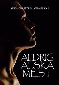 Aldrig älska mest (eBook, ePUB) - Johansson, Anna Christina