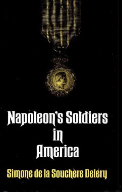 Napoleon's Soldiers in America (eBook, ePUB) - Delery, Simone de la Souchere