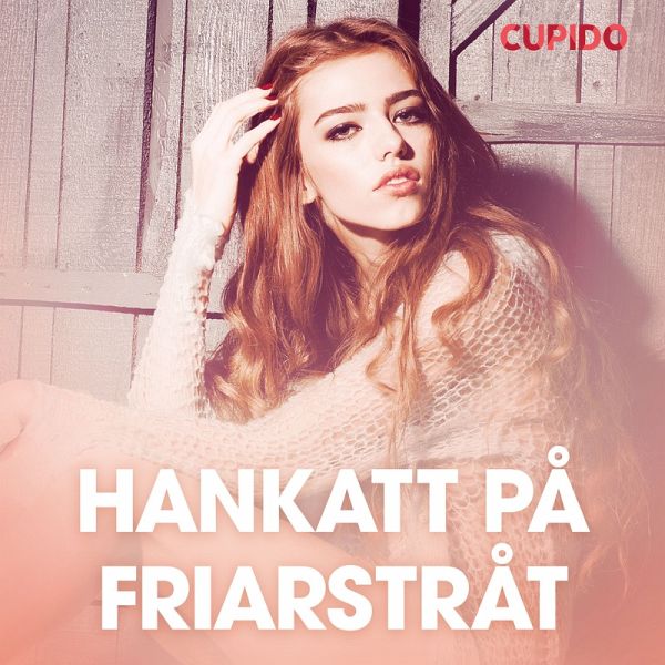 Hankatt på friarstråt – erotisk novell (MP3-Download) Hankatt på friarstråt – erotisk novell (MP3-Download)