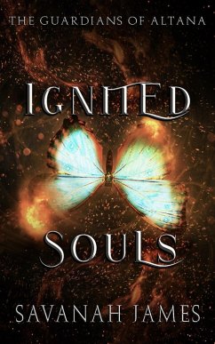 Ignited Souls (The Guardians of Altana, #2) (eBook, ePUB) - James, Savanah