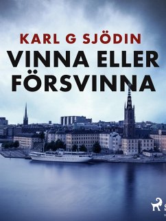 Vinna eller försvinna (eBook, ePUB) - Sjödin, Karl G