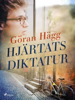 Hjärtats diktatur (eBook, ePUB) - Hägg, Göran