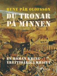 Cover Du tronar på minnen : en roman kring Trettioåriga kriget (eBook, ePUB)