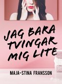 Jag bara tvingar mig lite (eBook, ePUB)