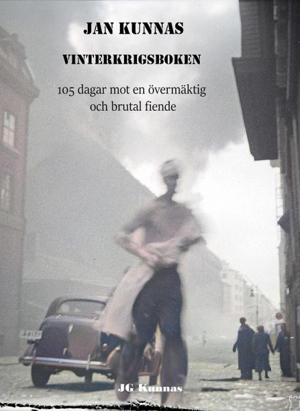 Vinterkrigsboken: 105 dagar mot en övermäktig och brutal fiende (eBook, ePUB) Vinterkrigsboken: 105 dagar mot en övermäktig och brutal fiende (eBook, ePUB)