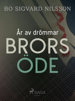 År av drömmar - Brors öde (eBook, ePUB) - Nilsson, Bo Sigvard År av drömmar - Brors öde (eBook, ePUB) - Nilsson, Bo Sigvard