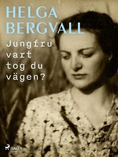 Jungfru vart tog du vägen? (eBook, ePUB) - Bergvall, Helga