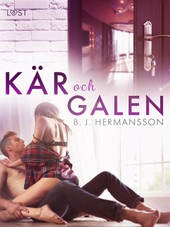 Kär och galen - erotisk romance (eBook, ePUB) - Hermansson, B. J.