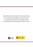 Recopilación de artículos selectos del Profesor Ramón Casas Vallès. 25 años de evolución legislativa en materia de propiedad intelectual (eBook, ePUB)
