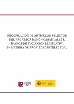 Recopilación de artículos selectos del Profesor Ramón Casas Vallès. 25 años de evolución legislativa en materia de propiedad intelectual (eBook, ePUB) - Casas Vallès, Ramón