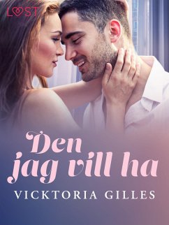 Den jag vill ha - erotisk romance (eBook, ePUB) - Gilles, Vicktoria