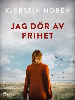 Jag dör av frihet (eBook, ePUB) - Norén, Kjerstin