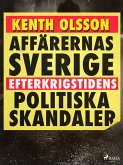 Affärernas Sverige: efterkrigstidens politiska skandaler (eBook, ePUB)