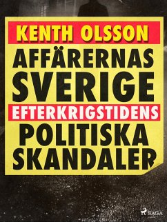 Affärernas Sverige: efterkrigstidens politiska skandaler (eBook, ePUB) - Olsson, Kenth