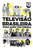 A história da televisão brasileira para quem tem pressa (eBook, ePUB)