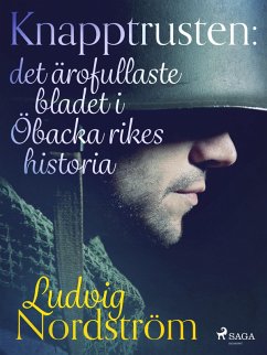 Knapptrusten: det ärofullaste bladet i Öbacka rikes historia (eBook, ePUB) - Nordström, Ludvig