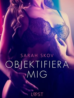 Cover Objektifiera mig - erotisk novell (eBook, ePUB)