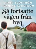 Så fortsatte vägen från byn (eBook, ePUB)