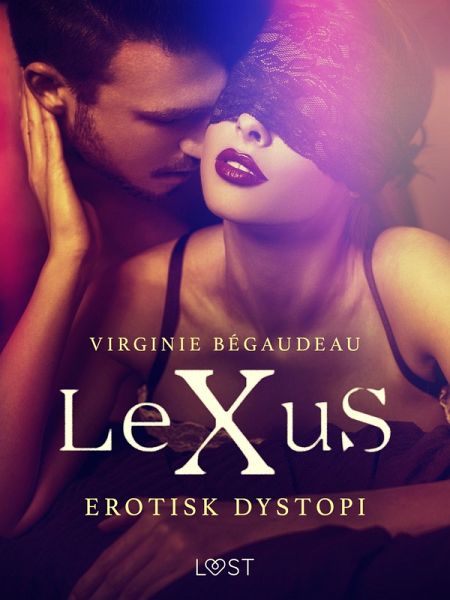 LeXuS - erotisk dystopi (eBook, ePUB) LeXuS - erotisk dystopi (eBook, ePUB)