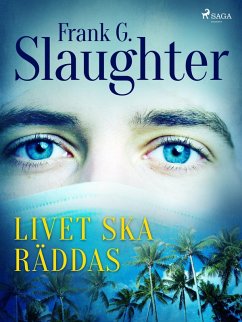 Livet ska räddas (eBook, ePUB) - Slaughter, Frank G.