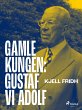 Gamle kungen: Gustaf VI Adolf (eBook,... - Bild 1