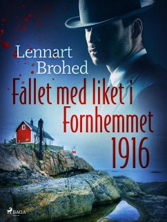 Fallet med liket i Fornhemmet 1916 (eBook, ePUB) - Brohed, Lennart