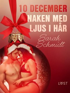 10 december: Naken med ljus i hår - en erotisk julkalender (eBook, ePUB) Cover 10 december: Naken med ljus i hår - en erotisk julkalender (eBook, ePUB)