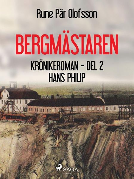 Bergmästaren : krönikeroman. D. 2, Hans Philip (eBook, ePUB)