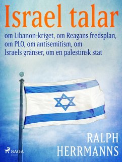 Israel talar: om Libanon-kriget, om Reagans fredsplan, om PLO, om antisemitism, om Israels gränser, om en palestinsk stat (eBook, ePUB) - Herrmanns, Ralph