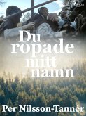 Du ropade mitt namn (eBook, ePUB) Du ropade mitt namn (eBook, ePUB)
