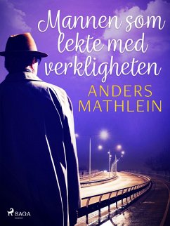Mannen som lekte med verkligheten (eBook, ePUB) - Mathlein, Anders