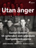 Utan ånger: Gustaf Ekström, SS-veteranen som grundade Sverigedemokraterna (eBook, ePUB)