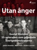 Utan ånger: Gustaf Ekström, SS-veteranen som grundade Sverigedemokraterna (eBook, ePUB)