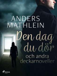 Den dag du dör och andra deckarnoveller (eBook, ePUB) - Mathlein, Anders