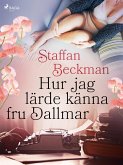 Hur jag lärde känna fru Dallmar (eBook, ePUB) Hur jag lärde känna fru Dallmar (eBook, ePUB)