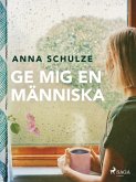 Ge mig en människa (eBook, ePUB)