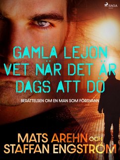 Cover Gamla lejon vet när det är dags att dö: berättelsen om en man som försvann (eBook, ePUB)