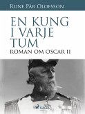 En kung i varje tum : roman om Oscar II (eBook, ePUB)