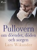 Pullovern :om döendet, döden och sorgen (eBook, ePUB)