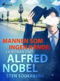 Mannen som ingen kände: en roman om Alfred Nobel (eBook, ePUB)