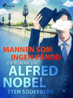 Mannen som ingen kände: en roman om Alfred Nobel (eBook, ePUB) - Söderberg, Sten