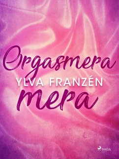 Orgasmera mera (eBook, ePUB) - Franzén, Ylva