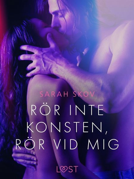 Rör inte konsten, rör vid mig - erotisk novell (eBook, ePUB)