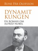 Dynamitkungen : en roman om Alfred Nobel (eBook, ePUB)